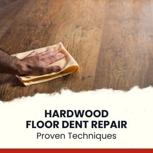Hardwood Floor Dent Repair Techniques