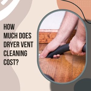 Dryer Vent Cleaning Cost