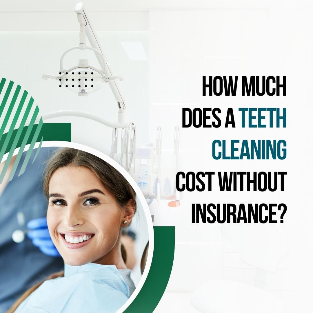 How Much Does a Teeth Cleaning Cost without Insurance?